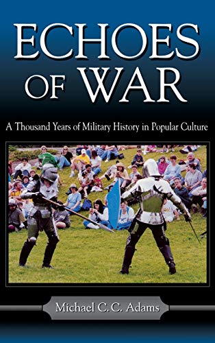 Stock image for Echoes of War: A Thousand Years of Military History in Popular Culture for sale by HPB-Red