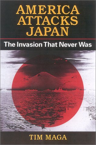 Stock image for America Attacks Japan: The Invasion That Never Was for sale by St Vincent de Paul of Lane County