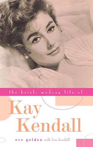 Beispielbild fr The Brief, Madcap Life of Kay Kendall zum Verkauf von Kona Bay Books