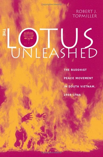 Stock image for The Lotus Unleashed: The Buddhist Peace Movement in South Vietnam, 1964-1966 for sale by New Legacy Books