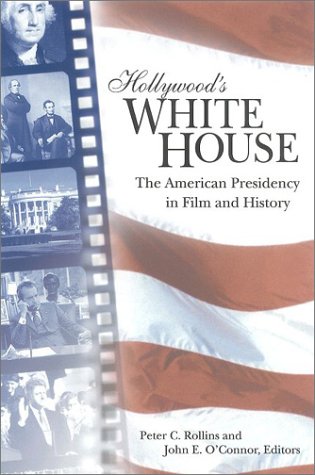 Stock image for Hollywood's White House: The American Presidency in Film and History for sale by Decluttr