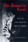 Beispielbild fr The Immortal Count: The Life and Films of Bela Lugosi zum Verkauf von WorldofBooks