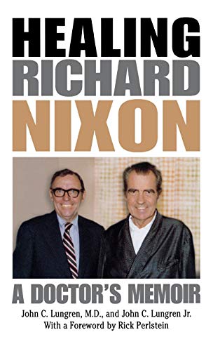 Imagen de archivo de Healing Richard Nixon: A Doctors Memoir a la venta por Goodwill Southern California
