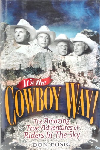 Imagen de archivo de It's the Cowboy Way: The Amazing True Adventures of Riders in the Sky a la venta por Books of the Smoky Mountains