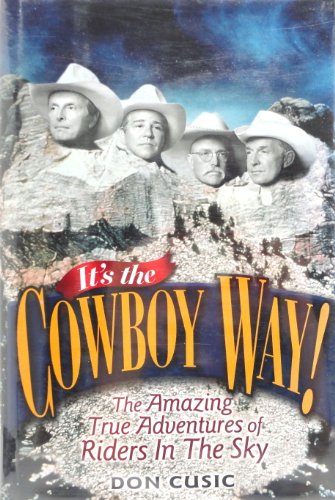 Stock image for It's the Cowboy Way: The Amazing True Adventures of Riders in the Sky for sale by Books of the Smoky Mountains