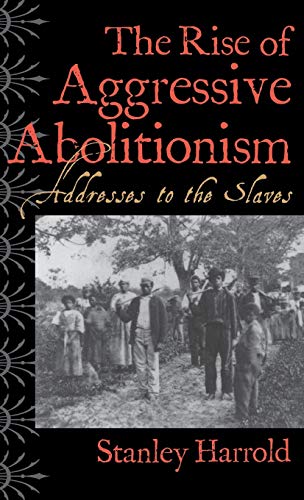 9780813122908: The Rise of Aggressive Abolitionism: Addresses to the Slaves