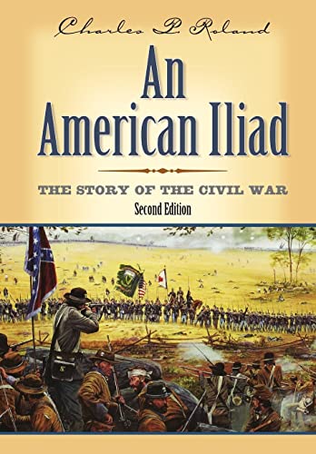 Stock image for An American Iliad: The Story of the Civil War for sale by Half Price Books Inc.