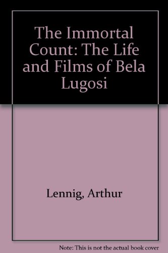 9780813123028: Immortal Count: The Life and Films of Bela Lugosi