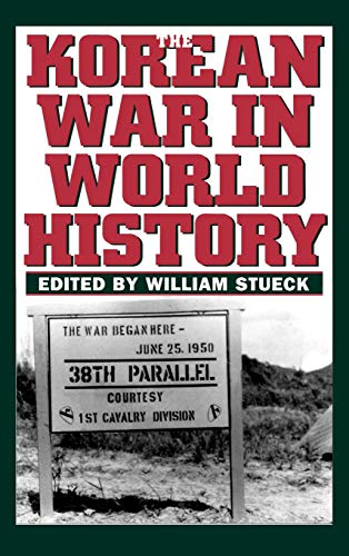 The Korean War in World History. - Stueck, William.