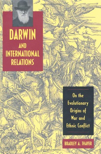 Darwin and International Relations: On the Evolutionary Origins of War and Ethnic Conflict