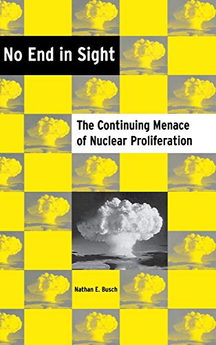 Beispielbild fr No End in Sight : The Continuing Menace of Nuclear Proliferation zum Verkauf von Better World Books