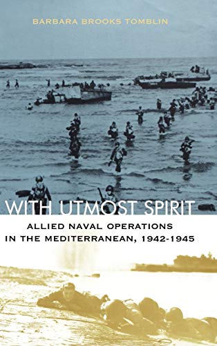 Imagen de archivo de With Utmost Spirit: Allied Naval Operations in the Mediterranean, 1942-1945 a la venta por Friends of  Pima County Public Library