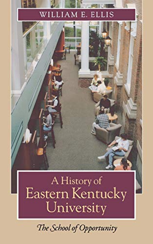 Beispielbild fr A History of Eastern Kentucky University : The School of Opportunity zum Verkauf von Better World Books