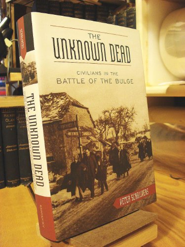 Beispielbild fr The Unknown Dead: Civilians in the Battle of the Bulge zum Verkauf von HPB-Red