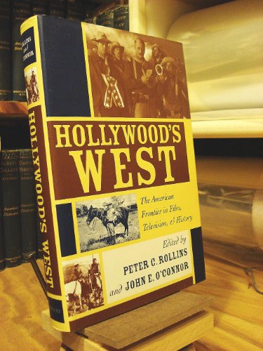 9780813123547: Hollywood's West: The American Frontier in Film, Television, and History