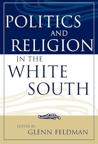 9780813123639: Politics and Religion in the White South (Religion in the South)