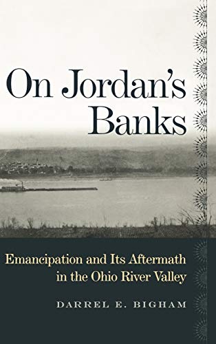 Beispielbild fr On Jordan's Banks : Emancipation and Its Aftermath in the Ohio River Valley zum Verkauf von Better World Books