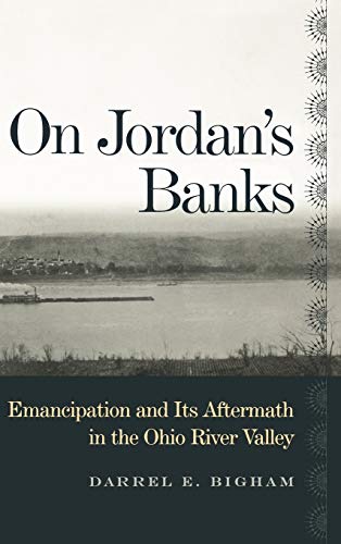 Stock image for On Jordan's Banks : Emancipation and Its Aftermath in the Ohio River Valley for sale by Better World Books