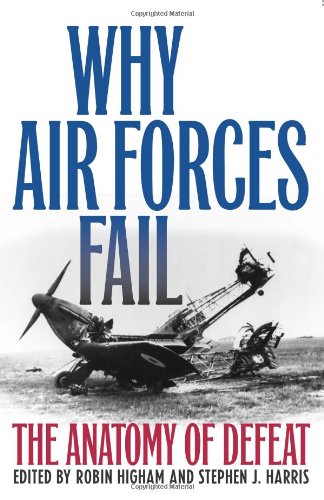 9780813123745: Why Air Forces Fail: The Anatomy of Defeat