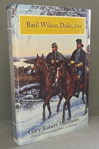 Imagen de archivo de BASIL WILSON DUKE, CSA: THE RIGHT MAN IN THE RIGHT PLACE a la venta por GLOVER'S BOOKERY, ABAA