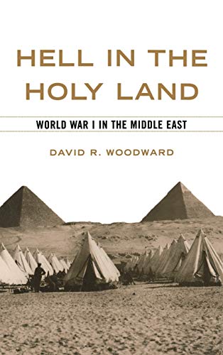 Beispielbild fr Hell in the Holy Land : World War I in the Middle East zum Verkauf von Better World Books