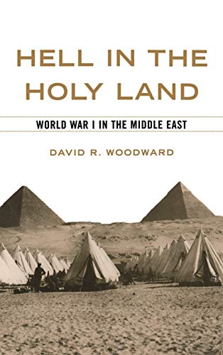 Stock image for Hell in the Holy Land: World War I in the Middle East for sale by ThriftBooks-Atlanta