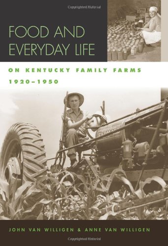 Beispielbild fr Food and Everyday Life on Kentucky Family Farms, 1920-1950 (Kentucky Remembered: An Oral History Series) zum Verkauf von Books of the Smoky Mountains