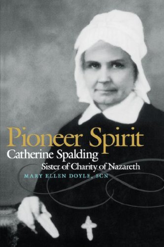 Stock image for Pioneer Spirit: Catherine Spalding, Sister of Charity of Nazareth for sale by Half Price Books Inc.
