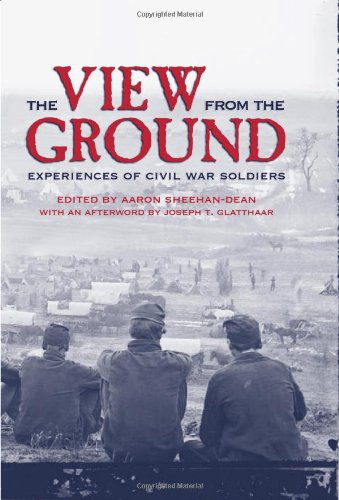 Stock image for The View from the Ground: Experiences of Civil War Soldiers (New Directions in Southern History) for sale by Books to Die For