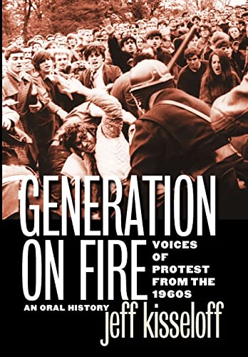 9780813124162: Generation on Fire: Voices of Protest from the 1960s, An Oral History