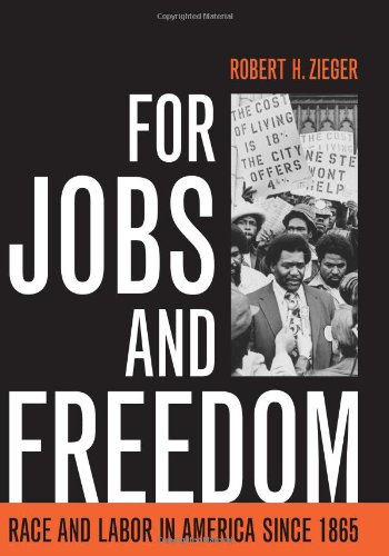 Beispielbild fr For Jobs and Freedom : Race and Labor in America Since 1865 zum Verkauf von Better World Books