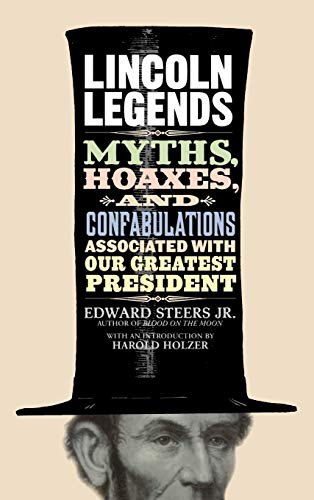 Beispielbild fr Lincoln Legends : Myths, Hoaxes, and Confabulations Associated with Our Greatest President zum Verkauf von Better World Books