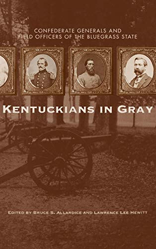 Imagen de archivo de Kentuckians in Gray: Confederate Generals and Field Officers of the Bluegrass State a la venta por HPB-Red