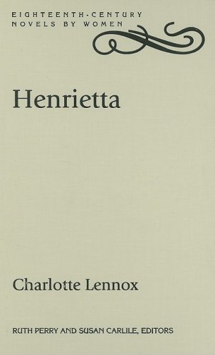 Stock image for HENRIETTA (EIGHTEENTH-CENTURY NOVELS BY WOMEN) for sale by GLOVER'S BOOKERY, ABAA