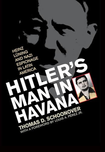 Stock image for Hitler's Man in Havana: Heinz Luning and Nazi Espionage in Latin America for sale by BooksRun