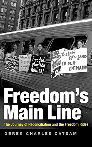 Freedom's Main Line: The Journey of Reconciliation and the Freedom Rides