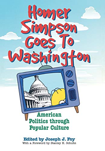 Beispielbild fr Homer Simpson Goes to Washington : American Politics Through Popular Culture zum Verkauf von Better World Books