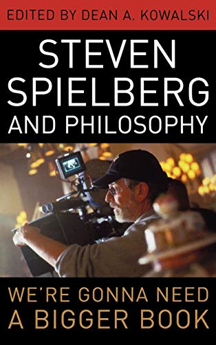 9780813125275: Steven Spielberg and Philosophy: We're Gonna Need a Bigger Book (The Philosophy of Popular Culture)
