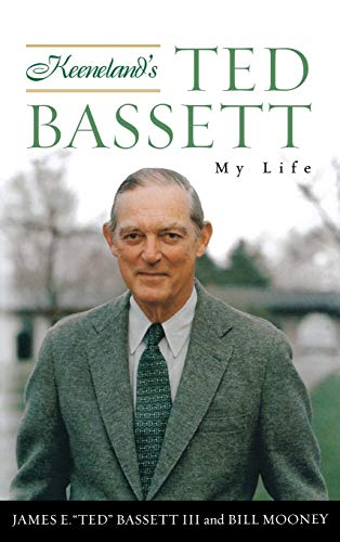 Imagen de archivo de Keeneland's Ted Bassett: My Life a la venta por ThriftBooks-Atlanta