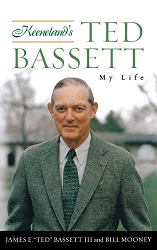 Stock image for Keeneland's Ted Bassett: My Life for sale by SecondSale