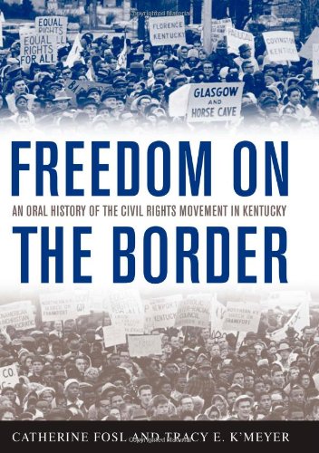 9780813125497: Freedom on the Border: An Oral History of the Civil Rights Movement in Kentucky (Kentucky Remembered: An Oral History Series)