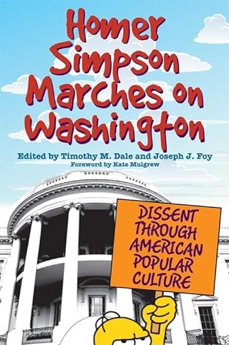 Beispielbild fr Homer Simpson Marches on Washington: Dissent through American Popular Culture zum Verkauf von Midtown Scholar Bookstore