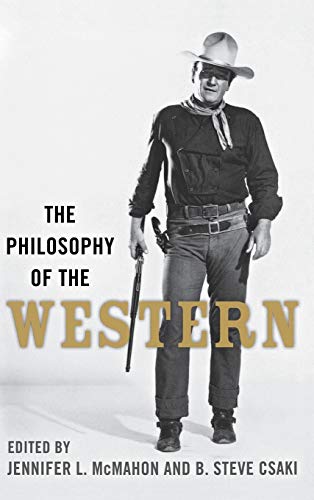 Imagen de archivo de The Philosophy of the Western (Philosophy Of Popular Culture) a la venta por BookHunter1