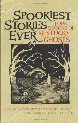 Stock image for Spookiest Stories Ever: Four Seasons of Kentucky Ghosts for sale by HPB-Diamond