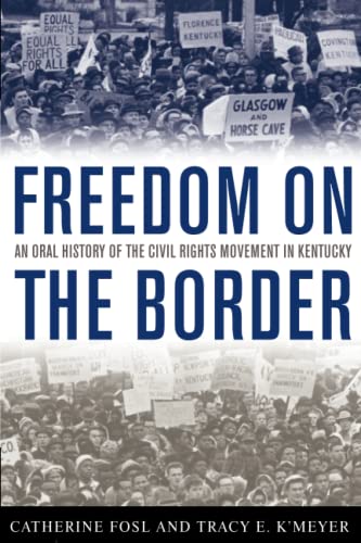 9780813126067: Freedom on the Border: An Oral History of the Civil Rights Movement in Kentucky (Kentucky Remembered: An Oral History Series)