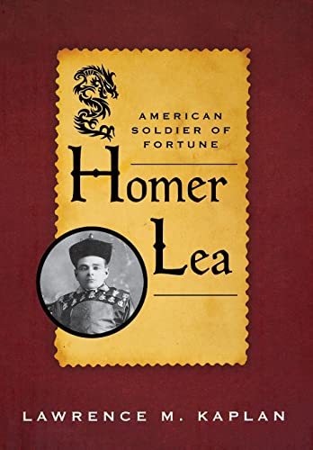 Homer Lea: American Soldier of Fortune (American Warrior Series)