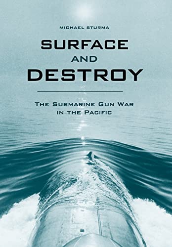 Imagen de archivo de Surface and Destroy: The Submarine Gun War in the Pacific a la venta por Books From California