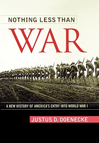Beispielbild fr Nothing Less Than War : A New History of America's Entry into World War I zum Verkauf von Better World Books