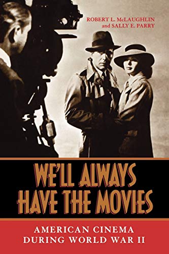 Beispielbild fr We'll Always Have the Movies: American Cinema during World War II zum Verkauf von Books From California