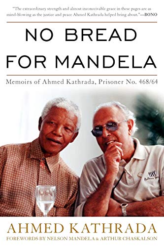 No Bread for Mandela: Memoirs of Ahmed Kathrada, Prisoner No. 468/64